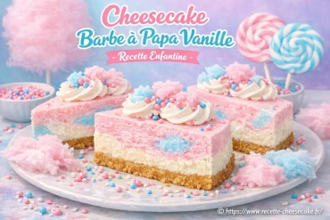 Cheesecake barbe Ă papa vanille : recette enfantine facile et gourmande