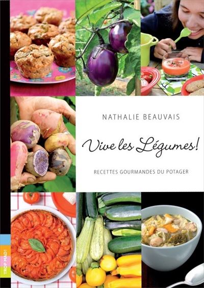 Vive les legumes ! - recettes gourmandes du potager