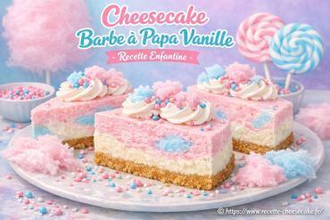 Cheesecake barbe à papa vanille : recette enfantine facile et gourmande